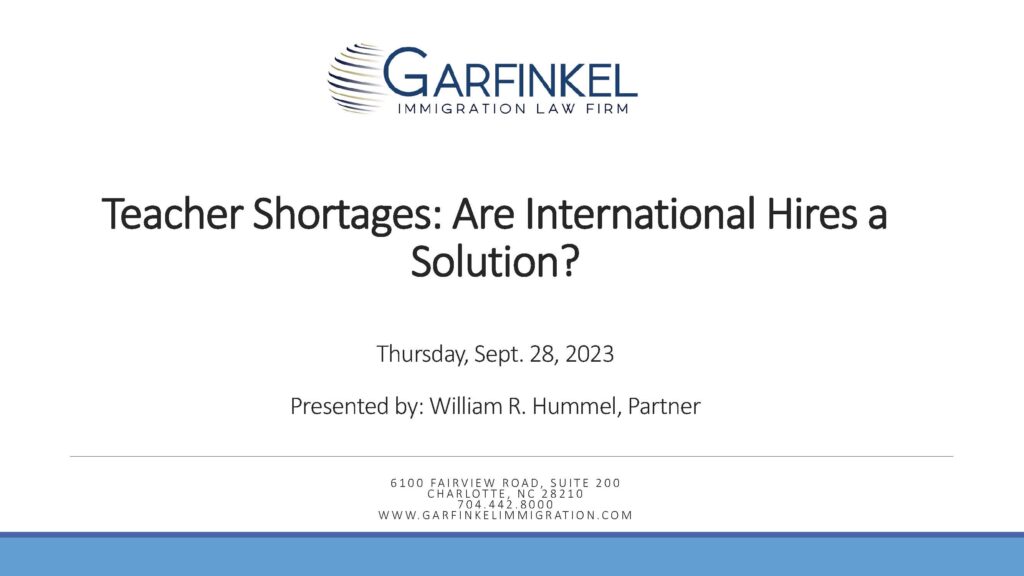 "Teacher Shortages: Are International Hires a Solution?" Thursday, Sept. 28, 2023. Presented by: William R. Hummel, Partner