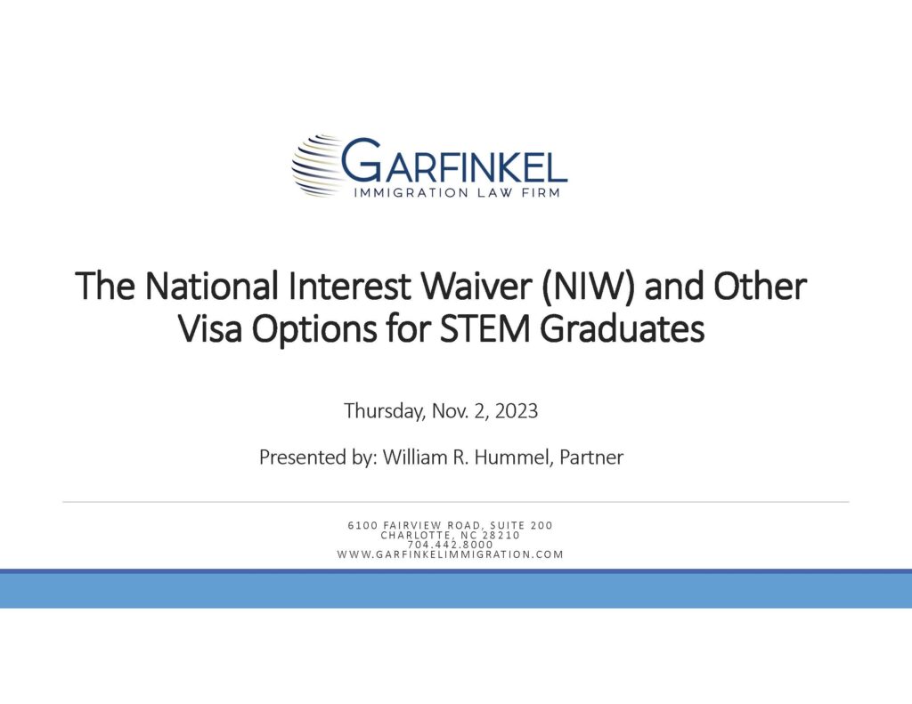 The National Interest Waiver (NIW) and Other Visa Options for STEM Graduates. Thursday, Nov. 2, 2023. Presented by: William R. Hummel, Partner.